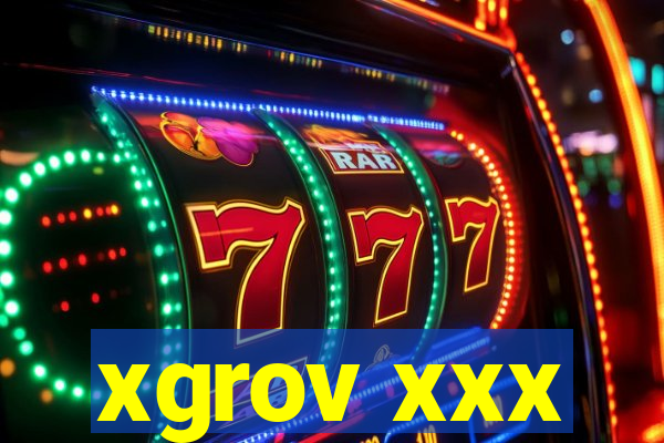 xgrov xxx